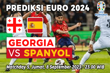 Prediksi Georgia vs Spanyol pada Grup A Kualifikasi Euro 2024